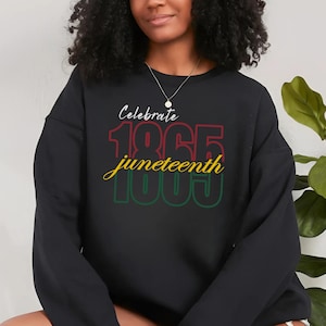 Celebrate 1865 Juneteenth Sweatshirt,Freedom Sweater,African American Juneteenth Shirt,Afro Woman Shirt,Black History Shirt,Juneteenth Shirt