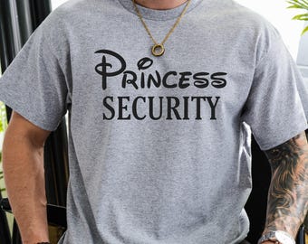 Princess Security Shirt, Disney Princess T-shirt, Father's Day Gift, Funny Dad Tee, Disney Dad me Trip, Daughter and Dad, Disneyland Shirt