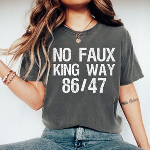 Comfort Colors®Snarky No Kings In America,No Faux King Way 86/47,Political Protest T-shirt,Anti Trump T-shirt,Subtle F*ck Donald Trump Shirt