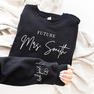 Custom Future Mrs Sweatshirt, Personalized Fiancee Hoodie, I Said Yes Outfit, Bride To Be Hoodie, Bridal Shower Clothing, Engagement Gifts