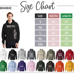 May include: A size chart for hoodies, with measurements in inches. The chart includes sizes S to 2XL, with corresponding widths from 20 to 28 inches and lengths from 27 to 31 inches. Various hoodie colors are displayed below the chart.