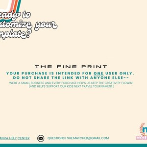 May include: Cream-colored graphic with text that reads "Ready to customize your template?" and "The Fine Print." The text emphasizes single-user licenses and supporting a small business. Includes a logo and contact information.