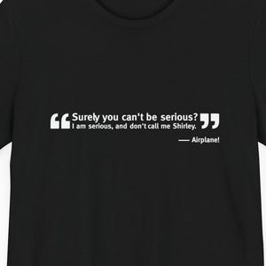 Don&#39;t Call Me Shirley Airplane Movie Quote T-Shirt, Unisex Tee, Aviation Humor Shirt