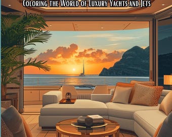 Opulence Afloat And Aloft: Coloring the World of Luxury Yachts and Jets (Luxury Yachts and Jets Interior Adult Coloring Book Series)