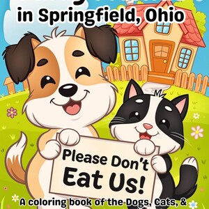 Furry Friends In Springfield, Ohio. Please Don&#39;t Eat Us!: A coloring book of the Dogs, Cats, & Pets of the people who live there