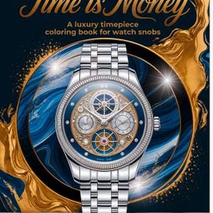 Time Is Money: A luxury timepiece coloring book for watch snobs