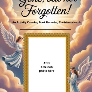 Gone, but not Forgotten!: An Activity Coloring Book Honoring the Memories of______