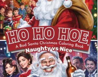 Ho Ho Hoe, A Bad Santa Christmas Coloring Book: Naughty vs Nice