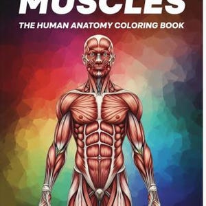 Muscles: The Human Anatomy Coloring Book