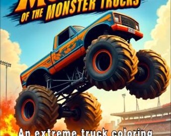 The Monsters Of The Monster Trucks: An extreme truck coloring book for boys
