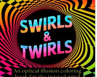 Remolinos y espirales: un libro para colorear con ilusiones ópticas para mentes retorcidas