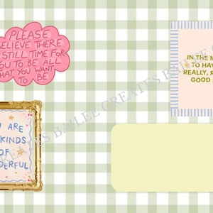 May include: A green and white gingham background with four motivational quotes. The quotes are: "Please believe there is still time for you to be all that you want to be", "You are all kinds of wonderful", "In the mood to have a really, really good day", and a blank space with a butterfly.