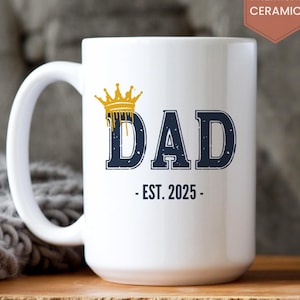 Personalized Dad Est Mug, Father&#39;s Day Coffee Mug, New Dad Gift, Custom Mug for New Dad, First Father&#39;s Day Coffee Cup, Dad to be Gift