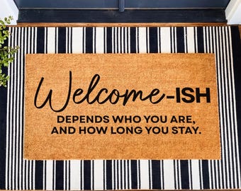 Welcome-ish Doormat, Depends Who You Are, Funny Housewarming Gift, Unwelcome Mat