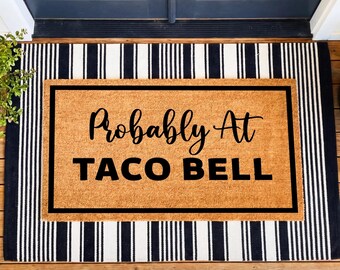 Probably At Taco Bell Funny Doormat, Taco Lover Front Door Welcome Mat