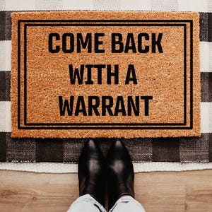 Come Back With a Warrant Doormat, Welcome Mat, Funny Doormat, Housewarming Gift, Closing Gift, New Home Gift, Sarcastic Sayings, Porch Decor