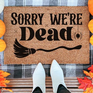 Sorry We&#39;re Dead Halloween Doormat, Funny Spooky Doormat, Fall Front Door Mat, Witch Doormat, Haunted House Welcome Mat, Halloween Rug