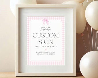 May include: Editable custom sign with a pink gingham background and a pink bow. The text reads "Editable Custom Sign Type Your Own Text Design and Print Unlimited Signs".