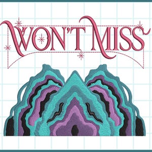 Puede incluir: Un diseño de bordado con el texto "WON'T MISS" en rosa estilizado, sobre un diseño de montaña en capas en turquesa, morado y negro. El diseño es para bordado KPOP e incluye varios formatos de archivo.