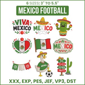 May include: A collection of nine Mexico football themed embroidery designs in sizes 3" to 5.5". The graphics include text reading VIVA MEXICO, MEXICO, and SOL PLAYA FUTBOL FIESTA, alongside illustrations of a cactus, a heart, a flag, and a duck.