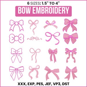 May include: A digital collection of sixteen pink bow embroidery designs in various styles, including outlined and filled patterns. The text reads 6 SIZES: 1.5" TO 4" BOW EMBROIDERY and file formats XXX, EXP, PES, JEF, VP3, DST are listed at the bottom.