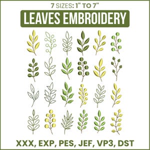 May include: A digital collection of leaves embroidery designs featuring twenty-four distinct botanical patterns in shades of green and yellow. The text reads 7 SIZES: 1" TO 7" LEAVES EMBROIDERY and XXX, EXP, PES, JEF, VP3, DST at the bottom.