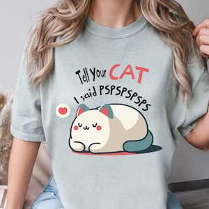 Tell Your Cat I Said PsPsPs Shirt| Cat Lover Gift| Cute Animal T-Shirt| Cat Mama Shirt| Cat Mom Gift| Funny Cat T-Shirt| Gift For Cat Lovers