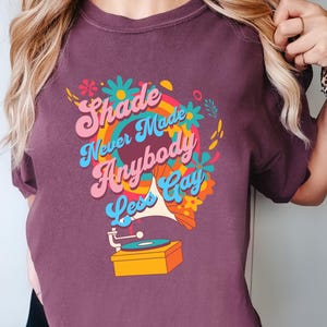 Shade Never Made Anybody Less Gay Shirt| LGBTQ Shirt| Pride Month Shirt| Gay Rights Gift| Pride Parade Shirt| Love Is Love| Queer Slogan Tee