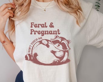 Feral and Pregnant Raccoon Maternity Shirt, Funny Pregnancy Tee, Trash Panda New Mom Gift, Sarcastic Baby Reveal Top, Retro Animal Meme