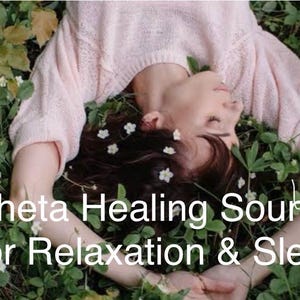 May include: A person lying in a field of green grass and white flowers. The text "Theta Healing Sounds for Relaxation & Sleep" is superimposed on the image.