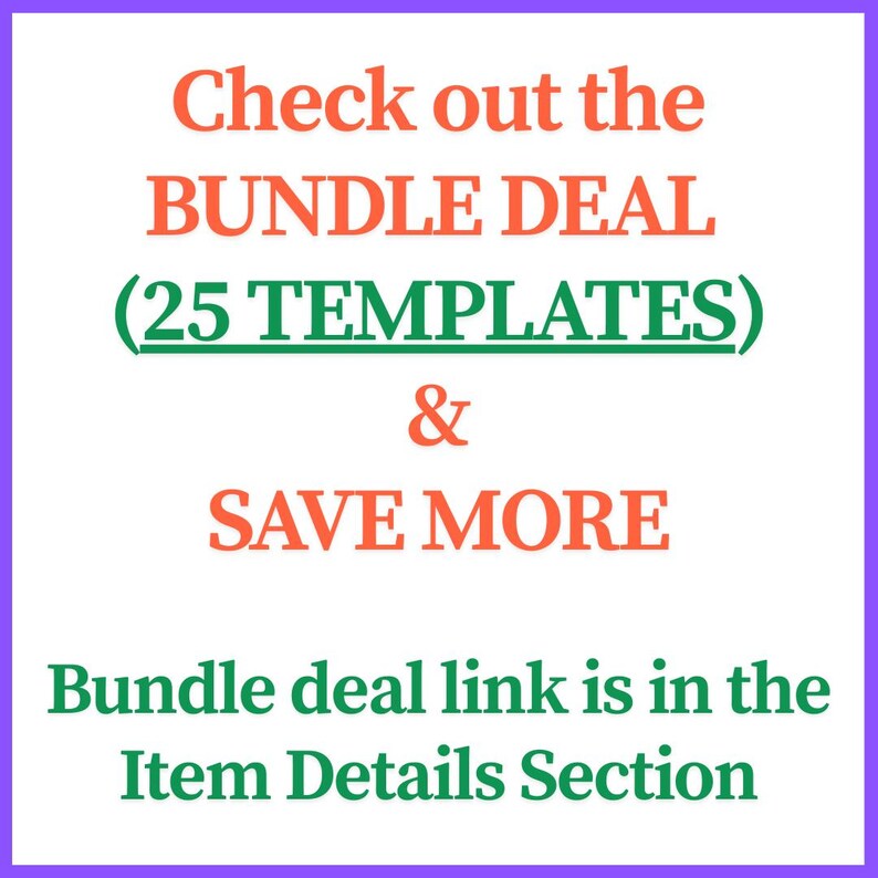 May include: Text on a purple background that reads "Check out the BUNDLE DEAL (25 TEMPLATES) & SAVE MORE. Bundle deal link is in the Item Details Section."