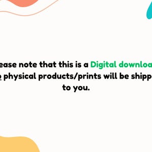 May include: Text on a white background with a pink and yellow wavy design on the sides. The text reads: "Please note that this is a Digital download. No physical products/prints will be shipped to you."
