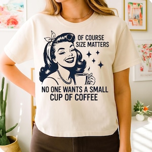 Size Matters SVG PNG, Trendy Vintage Retro Housewife Funny Coffee Sarcastic Sublimation Design TShirt Mug Tote png SVG, Cut File Download