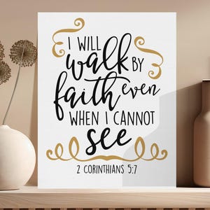 Inspirational Bible Verse Art, I Will Walk By Faith Even When I Cannot See, Christian Printable Wall Art, 2 Corinthians 5:7