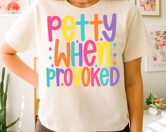 Petty When Provoked PNG: Funny Sarcastic Design (Digital Download)
