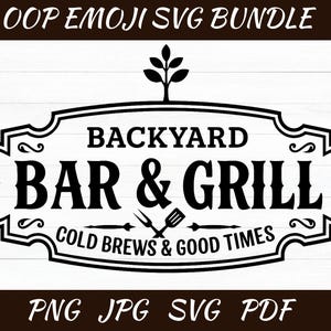 May include: Black and white sign with the text "BACKYARD BAR & GRILL" in a decorative frame. The sign includes the text "COLD BREWS & GOOD TIMES" and the file types PNG, JPG, SVG, and PDF.