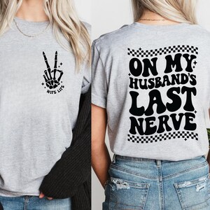On My Husbands Last Nerve Shirt, Wife Life Shirt, Wife Shirt Gift, Husband Wife Shirts, Funny Marriage Shirt, Gift for wife, Gift for Mom