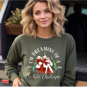I&#39;m dreaming of a white christmas sweatshirts, christmas white movie 1954 shirts, christmas song sweatshirts, movie sweatshirt