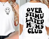 Overstimulated Moms Club Shirt, Gift For Mom, Funny Mom Shirt, Mama Shirt, Mother's Day Shirt, Trendy Woman Shirt, Oversized Sweatshirt