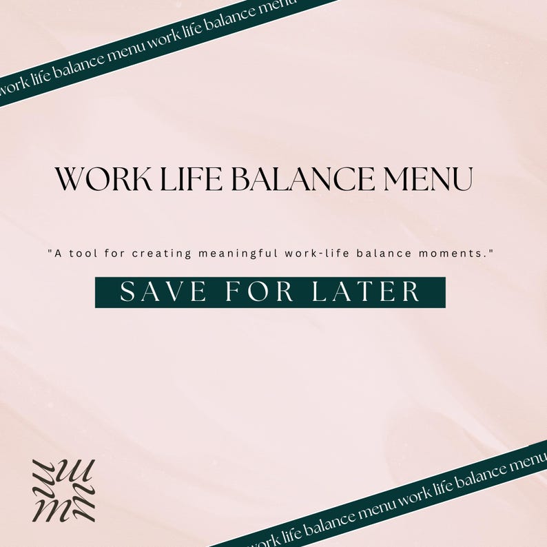 May include: A pink and white background with a dark green banner that reads "WORK LIFE BALANCE MENU" and "A tool for creating meaningful work-life balance moments." The banner also says "SAVE FOR LATER" in a larger font.