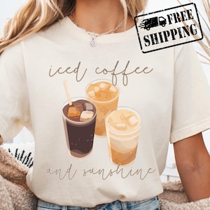 Iced Coffee and Sunshine Shirt, Iced Coffee Shirt, Coffee Lover Gift, Summer Tshirt, Summer Vibes Tee , Iced Coffee Shirt, Gift For Her