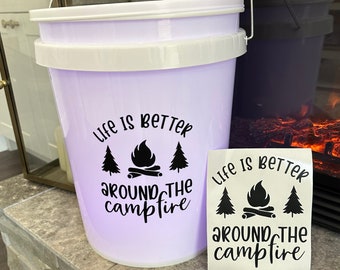 Life is Better around the Campfire Vinyl Decal