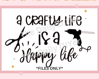 Crafty life is a Happy life .SVG & .PNG FILE |  Decal, Vinyl, Craft Supply - Not a Decal -