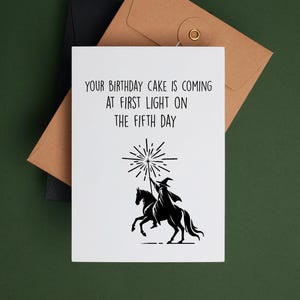 Printable Birthday Card - Your birthday cake is coming at first light on the fifth day  - Fun Birthday Greeting for LOTR Fans