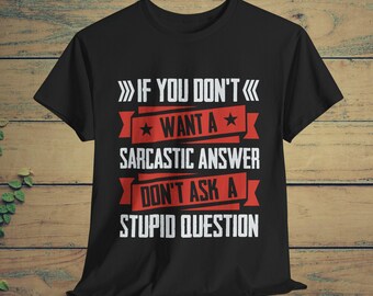 Sarcastic Answer Graphic Tee, Funny Sarcasm Shirt