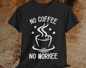 Kein Kaffee kein Workee T-Shirt, lustiges Koffein-Abhängigkeits-T-Stück