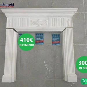 May include: White fireplace surround with decorative moulding. The surround is made of either cement or plaster, with prices listed for each material. The price for the cement surround is 410 euros, and the price for the plaster surround is 300 euros.