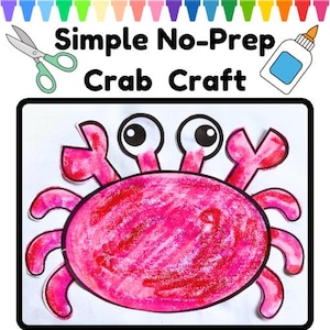 May include: A pink crab craft with large googly eyes, claws, and a crayon-like texture. The image includes scissors, glue, and the text "Simple No-Prep Crab Craft" in black letters, with colorful markers at the top.