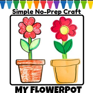 May include: Two colorful flower pot crafts. Each flower has red petals, a yellow center, green leaves, and a green stem. The pots are orange and yellow. Text at the top reads "Simple No-Prep Craft" and at the bottom "MY FLOWERPOT".