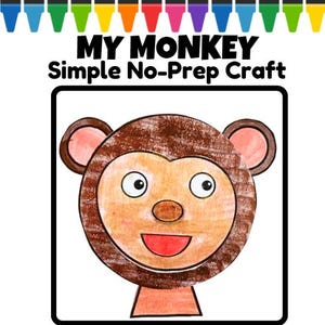 May include: A simple, no-prep craft featuring a cartoon monkey face. The monkey has a brown head, tan face, pink ears, and a smiling red mouth. The text "MY MONKEY Simple No-Prep Craft" is displayed above the monkey image, with colorful markers at the top.